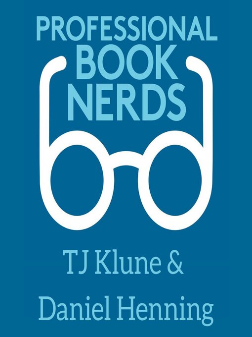 Title details for TJ Klune & Daniel Henning 2023 Interview by Professional Book Nerds - Available